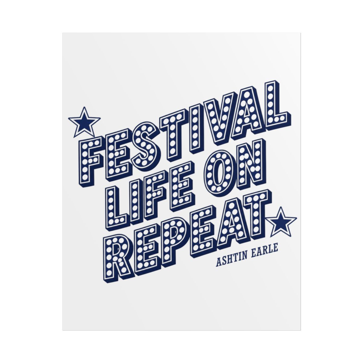Ashtin Earle "Festival Life On Repeat" Poster