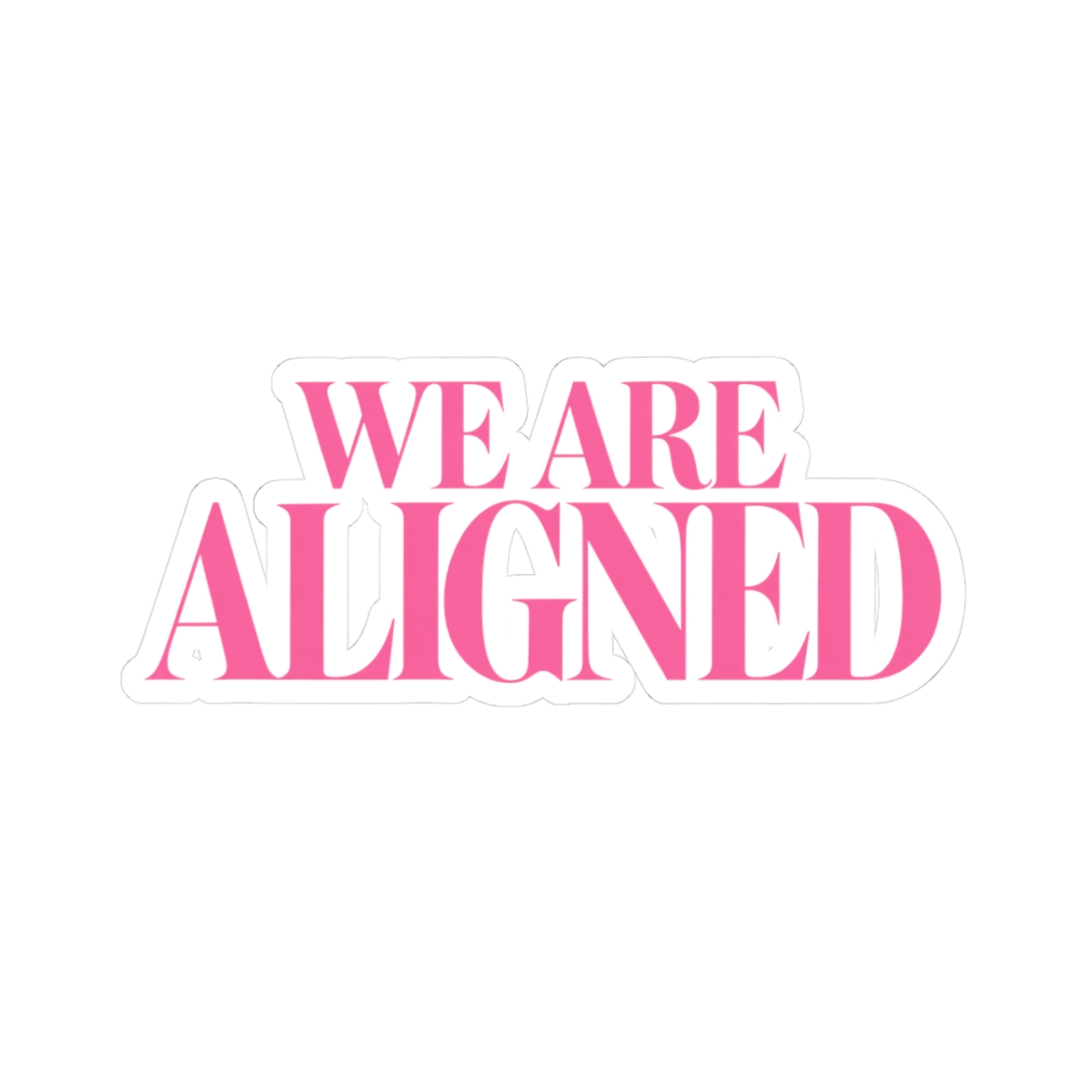 We Are Aligned pink typography Kiss-Cut Sticker | motivational decal | Ashtin Earl Merch