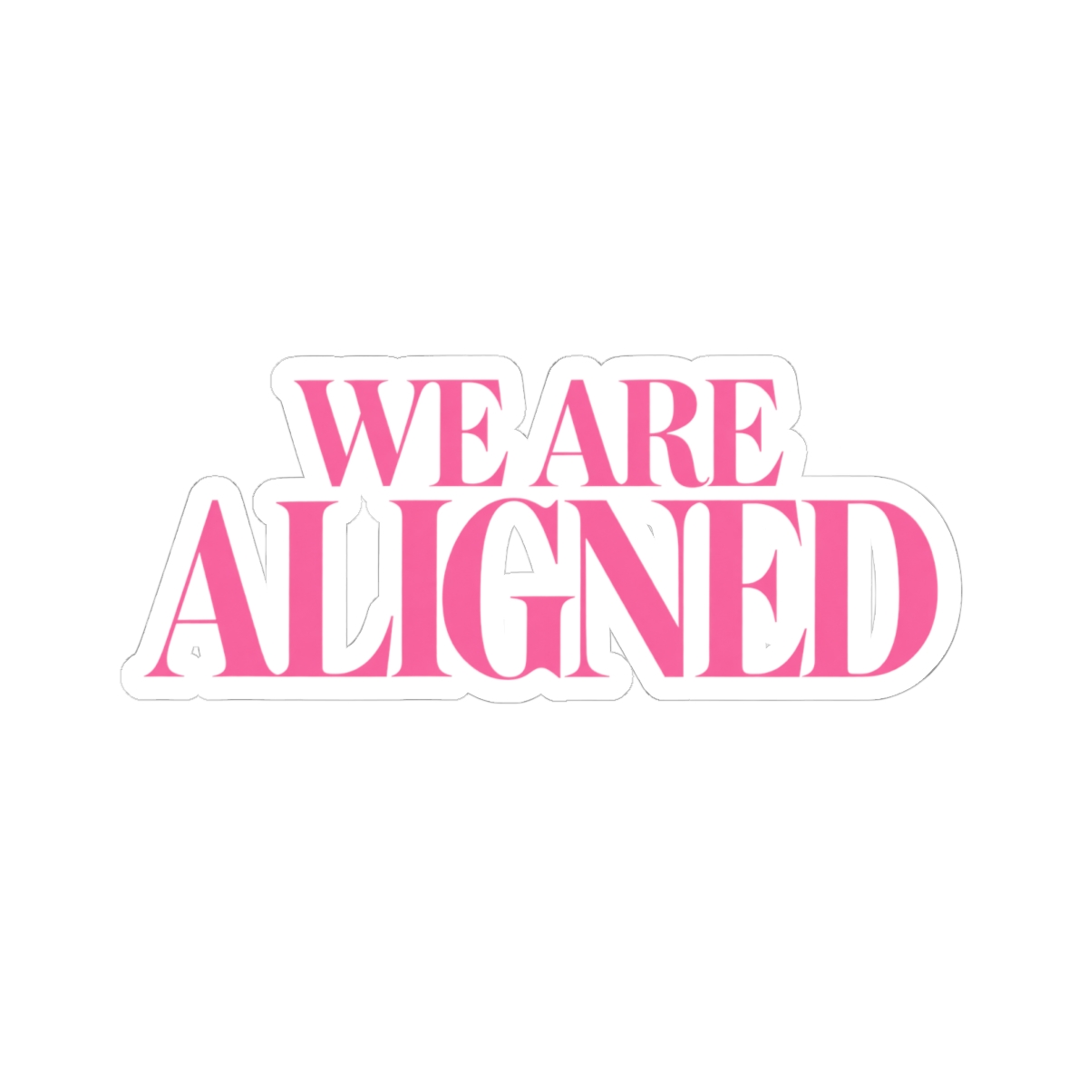 We Are Aligned pink typography Kiss-Cut Sticker | motivational decal | Ashtin Earl Merch